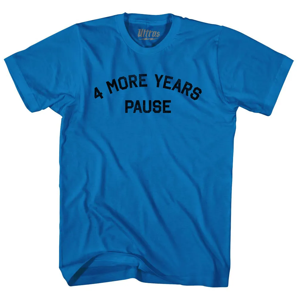 4 More Years Pause Adult Cotton T-shirt