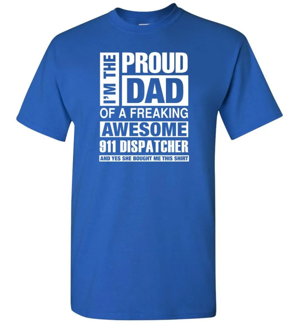 911 Dispatcher Dad Shirt Proud Dad Of Awesome And She Bought Me This T-Shirt